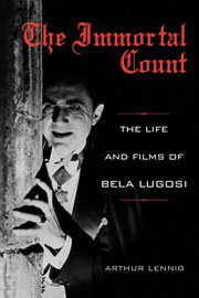 The immortal count : the life and films of Bela Lugosi cover image