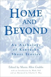 Home and beyond : an anthology of Kentucky short stories cover image