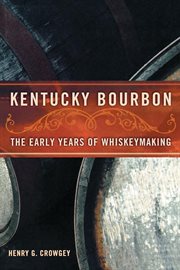Kentucky bourbon : the early years of whiskeymaking cover image
