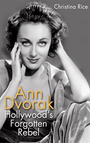 Ann Dvorak : Hollywood's forgotten rebel cover image