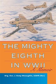The mighty Eighth in WWII : a memoir cover image