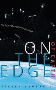 On the Edge of Earth : the Future of American Space Power cover image