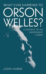 What Ever Happened to Orson Welles? : a Portrait of an Independent Career cover image