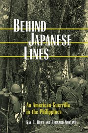 Behind Japanese Lines : an American Guerrilla in the Philippines cover image