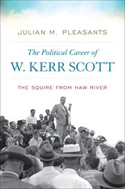 The political career of W. Kerr Scott : the squire from Haw River cover image