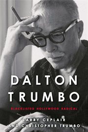 Dalton Trumbo : blacklisted Hollywood radical cover image