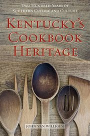 Kentucky's Cookbook Heritage : Two Hundred Years of Southern Cuisine and Culture cover image