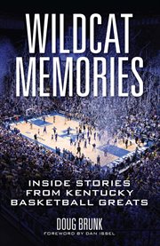 Wildcat memories : inside stories from Kentucky basketball greats cover image