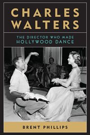 Charles Walters : the director who made Hollywood dance cover image