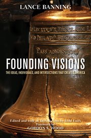 Founding Visions : The Ideas, Individuals, and Intersections that Created America cover image