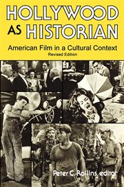 Hollywood as historian : American film in a cultural context cover image