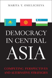 Democracy in Central Asia : Competing Perspectives and Alternative Strategies cover image