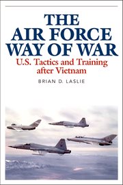The Air Force Way of War : U.S. Tactics and Training after Vietnam cover image