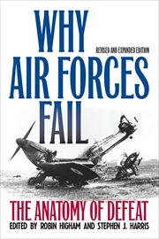Why air forces fail : the anatomy of defeat cover image