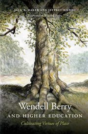 Wendell Berry and Higher Education : Cultivating Virtues of Place cover image