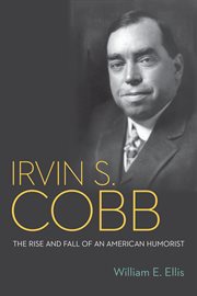 Irvin S. Cobb : the rise and fall of an American humorist cover image