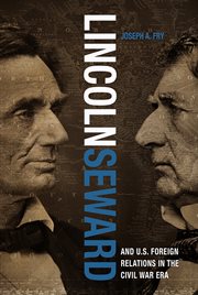 Lincoln, Seward, and US foreign relations in the Civil War era cover image