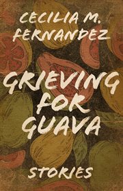 Grieving for guava : stories cover image