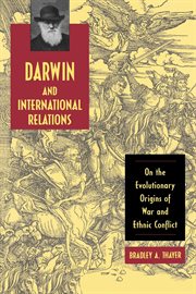 Darwin and international relations : on the evolutionary origins of war and ethnic conflict cover image