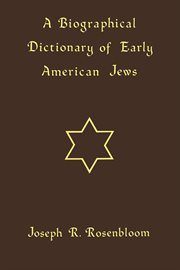A biographical dictionary of early American Jews : colonial times through 1800 cover image