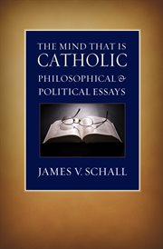 The mind that is Catholic : philosophical and political essays cover image