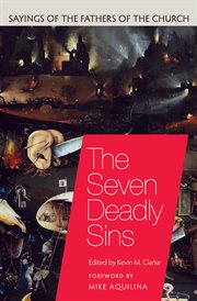 The Seven Deadly Sins : Sayings of the Fathers of the Church cover image