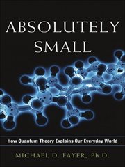 Absolutely small : how quantum theory explains our everyday world cover image