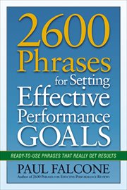 2600 Phrases for Setting Effective Performance Goals : Ready-to-Use Phrases That Really Get Results cover image