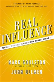 Real Influence : Persuade Without Pushing and Gain Without Giving In cover image