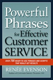 Powerful Phrases for Effective Customer Service : Over 700 Ready-to-Use Phrases and Scripts That Really Get Results cover image