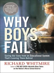 Why Boys Fail : Saving Our Sons from an Educational System That's Leaving Them Behind cover image