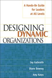 Designing Dynamic Organizations : A Hands-on Guide for Leaders at All Levels cover image