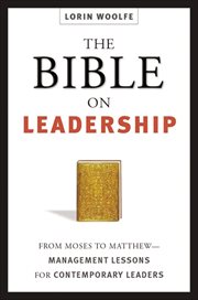 The Bible on Leadership : From Moses to Matthew-Management Lessons for Contemporary Leaders cover image