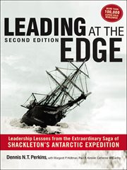 Leading at the Edge : Leadership Lessons from the Extraordinary Saga of Shackleton's Antarctic Expedition cover image