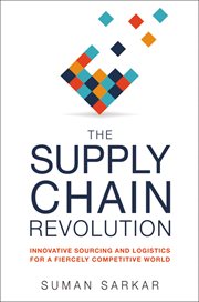 The Supply Chain Revolution : Innovative Sourcing and Logistics for a Fiercely Competitive World cover image