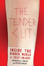The Tender Cut : Inside the Hidden World of Self-Injury cover image