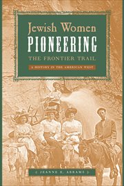 Jewish Women Pioneering the Frontier Trail : A History in the American West cover image