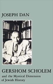 Gershom Scholem and the Mystical Dimension of Jewish History : Modern Jewish Masters cover image