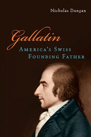 Gallatin : America's Swiss Founding Father cover image