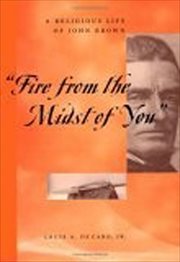 Fire From the Midst of You : A Religious Life of John Brown cover image