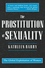 The Prostitution of Sexuality : The Global Exploitation of Women cover image