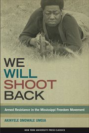 We Will Shoot Back : Armed Resistance in the Mississippi Freedom Movement cover image