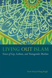Living Out Islam : Voices of Gay, Lesbian, and Transgender Muslims cover image