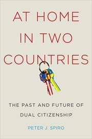 At home in two countries : the past and future of dual citizenship cover image