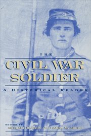 The Civil War Soldier : A Historical Reader cover image