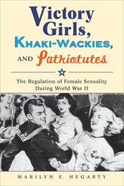 Victory Girls, Khaki-Wackies, and Patriotutes cover image