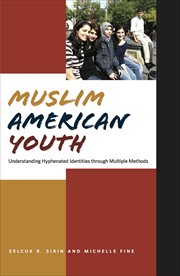 Muslim American Youth : Understanding Hyphenated Identities through Multiple Methods. Qualitative Studies in Psychology cover image
