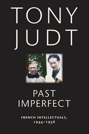 Past Imperfect : French Intellectuals, 1944-1956 cover image