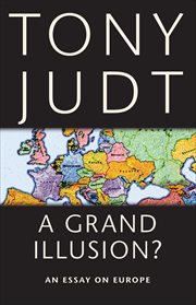 A Grand Illusion? : An Essay on Europe cover image