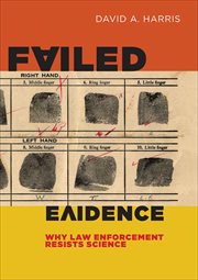 Failed Evidence : Why Law Enforcement Resists Science cover image